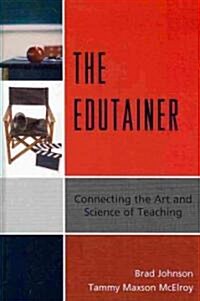 The Edutainer: Connecting the Art and Science of Teaching (Hardcover)