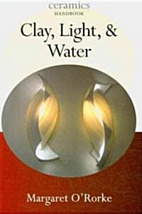 Clay, Light, & Water (Paperback)