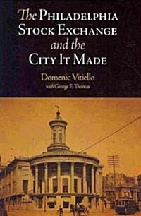 The Philadelphia Stock Exchange and the City It Made (Hardcover)