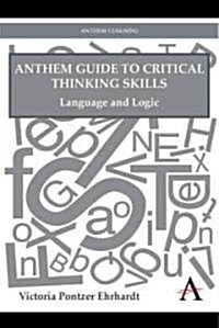 Anthem Critical Thinking and Writing Skills : An Introductory Guide (Paperback)