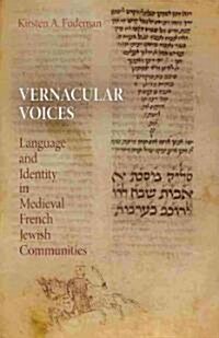 Vernacular Voices: Language and Identity in Medieval French Jewish Communities (Hardcover)