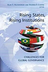 Rising States, Rising Institutions: Challenges for Global Governance (Paperback)