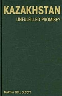 Kazakhstan: Unfulfilled Promise? (Hardcover)