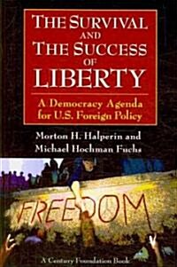 The Survival and the Success of Liberty: A Democracy Agenda for U.S. Foreign Policy (Paperback)