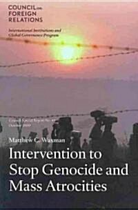 Intervention to Stop Genocide and Mass Atrocities: Council Special Report No. 49, October 2009 (Paperback)