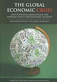 The Global Economic Crisis: And Potential Implications for Foreign Policy and National Security (Paperback)