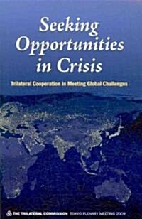 Seeking Opportunities in Crisis: Trilateral Cooperation in Meeting Global Challenges (Paperback)