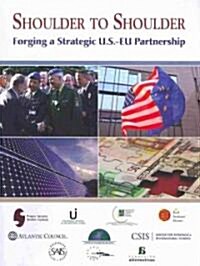 Shoulder to Shoulder: Forging a Strategic U.S.-Eu Partnership (Paperback)