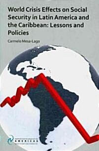 World Crisis Effects on Social Security in Latin America and the Caribbean : Lessons and Policies (Paperback)