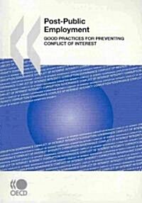 Post-Public Employment: Good Practices for Preventing Conflict of Interest (Paperback)