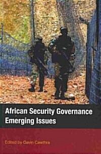 African Security Governance: Emerging Issues (Paperback)