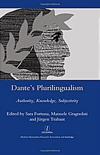 Dantes Plurilingualism : Authority, Knowledge, Subjectivity (Hardcover)