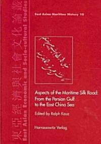 Aspects of the Maritime Silk Road: From the Persian Gulf to the East China Sea (Paperback, 2, 2., Aufl.)