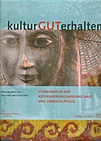 Kulturguterhalten: Standards in Der Restaurierungswissenschaft Und Denkmalpflege / Kolloquiumsband (Hardcover)