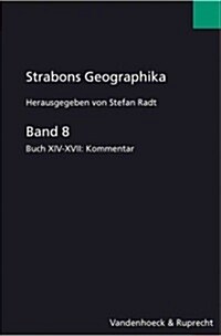 Strabons Geographika: Band 8: Buch XIV-XVII: Kommentar (Hardcover)