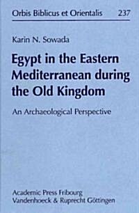 Egypt in the Eastern Mediterranean During the Old Kingdom. an Archaeological Perspective (Hardcover)