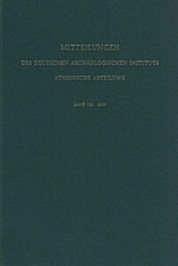 Mitteilungen: Des Deutschen Archaologischen Instituts Athenische Abteilung, Band 122: 2007 (Hardcover)