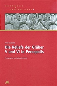 Die Reliefs Der Graber V Und VI in Persepolis (Hardcover)