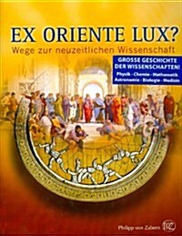 Ex Oriente Lux?: Wege Zur Neuzeitlichen Wissenschaft (Hardcover)