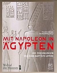 Mit Napoleon in Agypten: Die Zeichnungen Des Jean-Baptiste Lepere (Hardcover)