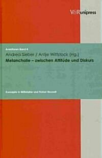 Melancholie - Zwischen Attitude Und Diskurs: Konzepte in Mittelalter Und Fruher Neuzeit (Hardcover)