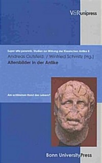 Altersbilder in Der Antike: Am Schlimmen Rand Des Lebens? (Hardcover)