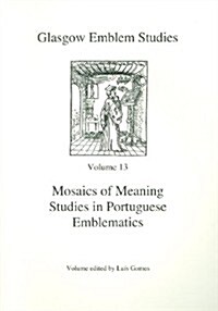 Mosaics of Meaning Studies in Portuguese Emblematics (Paperback)