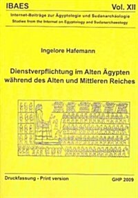 Dienstverpflichtung Im Alten Agypten Wahrend Des Alten Und Mittleren Reiches (Paperback)