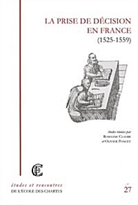 La Prise De Decision En France (1525-1559) (Paperback)