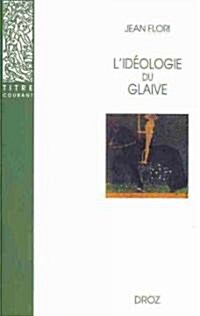 Lideologie Du Glaive: Prehistoire de la Chevalerie (Paperback)