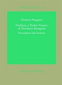 Dukhan, a Turkic Variety of Northern Mongolia: Description and Analysis (Paperback)