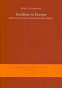 Yezidism in Europe: Different Generations Speak about Their Religion / In Collaboration with Z. Kartal, Kh. Omarkhali, and Kh. Jindy Rasho (Paperback)