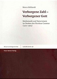 Verborgene Zahl - Verborgener Gott: Mathematik Und Naturwissen Im Denken Des Nikolaus Von Cusanus (1401-1464) (Paperback)