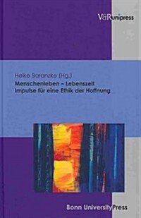 Menschenleben - Lebenszeit. Impulse Fur Eine Ethik Der Hoffnung: Gerhard Hover Zum 60. Geburtstag (Hardcover)