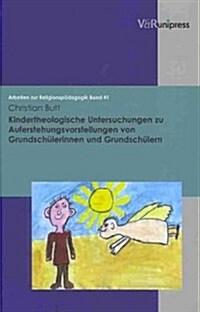 Kindertheologische Untersuchungen Zu Auferstehungsvorstellungen Von Grundschulerinnen Und Grundschulern (Hardcover)