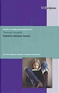 Fabelnd Denken Lernen: Konturen Biblischer Didaktik Am Beispiel Kinderbibel (Hardcover)