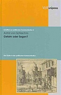 Gefahr Oder Segen?: Die Taufer in Der Politischen Kommunikation (Hardcover)