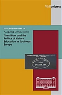 Transition and the Politics of History Education Southeast Europe (Paperback)