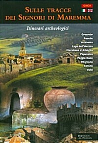 Sulle Tracce Dei Signori Di Maremma / Rediscovering the Lords of the Maremma: Itinerari Archeologici / Archaeological Itineraries (Paperback)