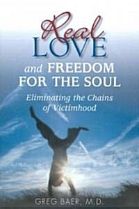 Real Love and Freedom for the Soul (Paperback)