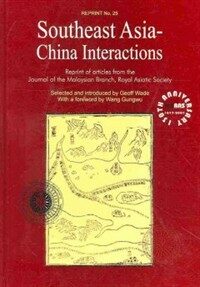 Southeast Asia-China interactions : reprint of articles from the Journal of the Malaysian Branch, Royal Asiatic Society