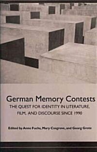 German Memory Contests: The Quest for Identity in Literature, Film, and Discourse Since 1990 (Paperback)