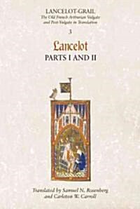 Lancelot-Grail: 3. Lancelot part I and II : The Old French Arthurian Vulgate and Post-Vulgate in Translation (Paperback)