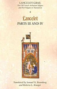 Lancelot-Grail: 4. Lancelot part III and IV : The Old French Arthurian Vulgate and Post-Vulgate in Translation (Paperback)