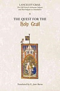 Lancelot-Grail: 6. The Quest for the Holy Grail : The Old French Arthurian Vulgate and Post-Vulgate in Translation (Paperback)