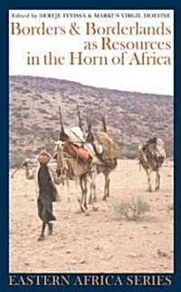 Borders and Borderlands as Resources in the Horn of Africa (Hardcover, New)