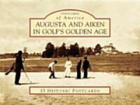 Augusta and Aiken in Golfs Golden Age (Loose Leaf)