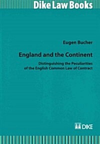England and the Continent: Distinguishing the Peculiarities of the English Common Law of Contract (Paperback)