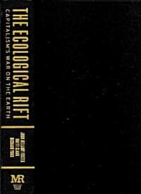 The Ecological Rift: Capitalisms War on the Earth (Hardcover)