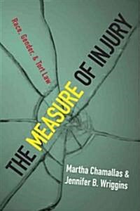 The Measure of Injury: Race, Gender, and Tort Law (Hardcover)